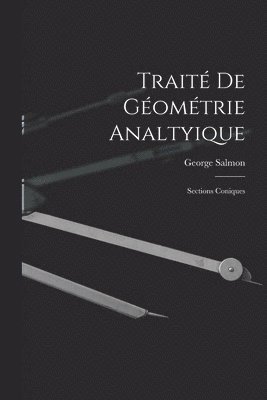 George Salmon - Traité De Géométrie Analtyique, Häftad
