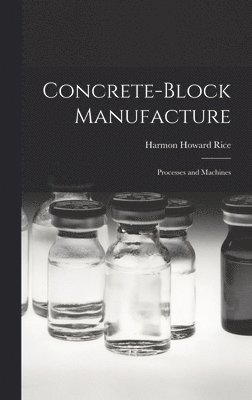 bokomslag Concrete-block Manufacture; Processes and Machines