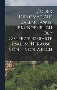 bokomslag Codex Diplomaticus Salemitanus, Urkundenbuch Der Cisterzienserabtei Salem, Herausg. Von F. Von Weech