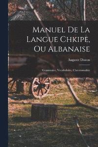 bokomslag Manuel De La Langue Chkipe, Ou Albanaise