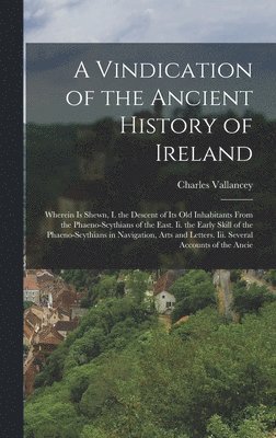 A Vindication of the Ancient History of Ireland 1