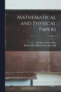 bokomslag Mathematical and Physical Papers; Volume 1