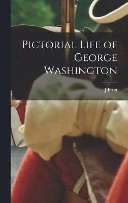 Pictorial Life of George Washington 1