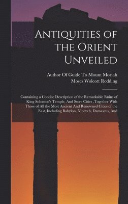 Antiquities of the Orient Unveiled