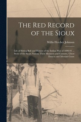 Willis Fletcher Johnson - Red Record of the Sioux, Häftad