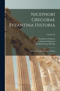 bokomslag Nicephori Gregorae Byzantina Historia