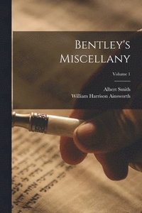 bokomslag Bentley's Miscellany; Volume 1