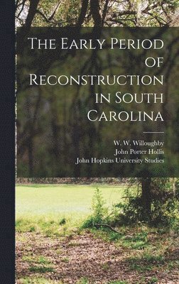 The Early Period of Reconstruction in South Carolina 1