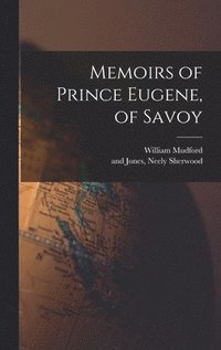 bokomslag Memoirs of Prince Eugene, of Savoy