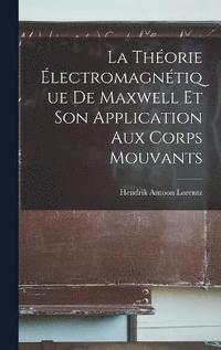 bokomslag La Thorie lectromagntique De Maxwell Et Son Application Aux Corps Mouvants