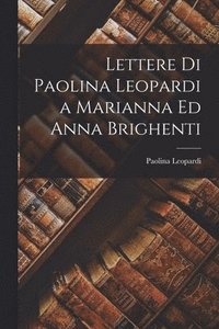 bokomslag Lettere Di Paolina Leopardi a Marianna Ed Anna Brighenti