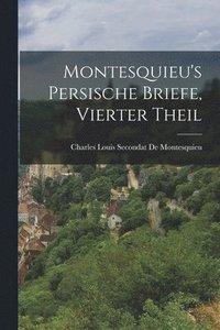 bokomslag Montesquieu's Persische Briefe, Vierter Theil