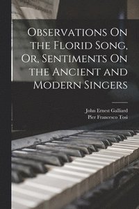 bokomslag Observations On the Florid Song, Or, Sentiments On the Ancient and Modern Singers