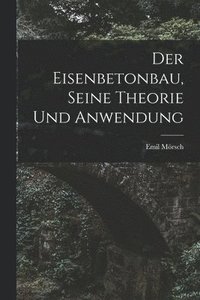 bokomslag Der Eisenbetonbau, Seine Theorie Und Anwendung
