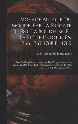 Louis Antoine De Bougainville - Voyage Autour Du Monde, Par La Frégate Du Roi La Boudeuse, Et La Flûte L'etoile, En 1766, 1767, 1768 Et 1769, Inbunden