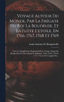 Voyage Autour Du Monde, Par La Frgate Du Roi La Boudeuse, Et La Flte L'etoile, En 1766, 1767, 1768 Et 1769 1