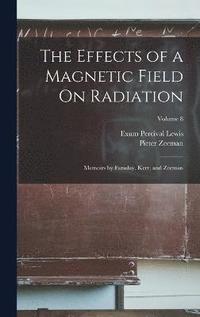 bokomslag The Effects of a Magnetic Field On Radiation