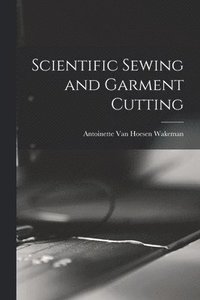 bokomslag Scientific Sewing and Garment Cutting