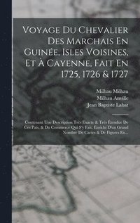 bokomslag Voyage Du Chevalier Des Marchais En Guine, Isles Voisines, Et  Cayenne, Fait En 1725, 1726 & 1727