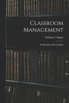 William C Bagley, William C. Bagley - Classroom Management, Häftad