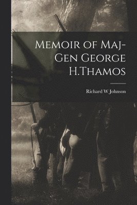 Memoir of Maj-Gen George H.Thamos 1