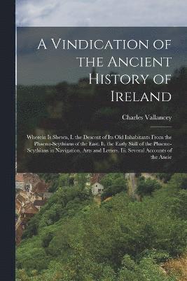 A Vindication of the Ancient History of Ireland 1