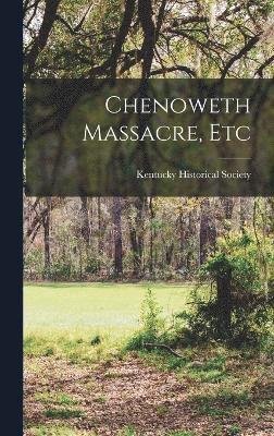 Kentucky Historical Society - Chenoweth Massacre, Etc, Inbunden