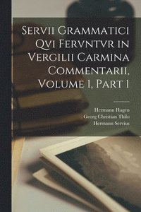 bokomslag Servii Grammatici Qvi Fervntvr in Vergilii Carmina Commentarii, Volume 1, part 1