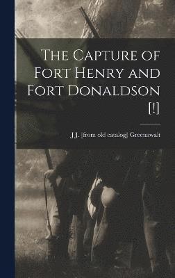 bokomslag Capture of Fort Henry and Fort Donaldson [!]