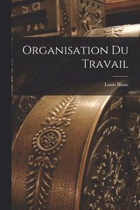 bokomslag Organisation Du Travail