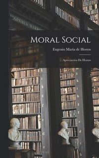bokomslag Moral social; apreciacin de Hostos