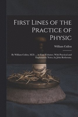 First Lines of the Practice of Physic 1