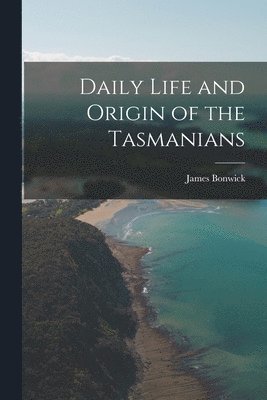 bokomslag Daily Life and Origin of the Tasmanians