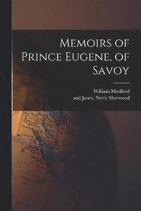 bokomslag Memoirs of Prince Eugene, of Savoy
