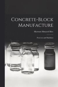 bokomslag Concrete-block Manufacture; Processes and Machines