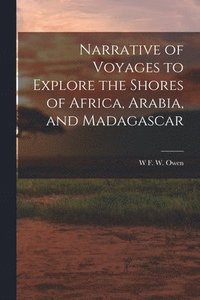 bokomslag Narrative of Voyages to Explore the Shores of Africa, Arabia, and Madagascar