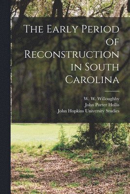 J M Vincent, John Porter Hollis, J H Hollander - Early Period of Reconstruction in South Carolina, Häftad