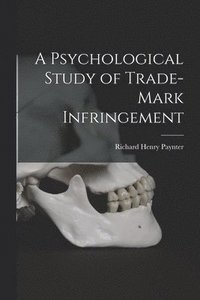 bokomslag A Psychological Study of Trade-Mark Infringement