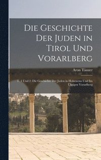 bokomslag Die Geschichte Der Juden in Tirol Und Vorarlberg