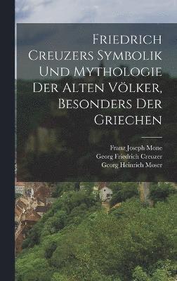Friedrich Creuzers Symbolik und Mythologie der alten Vlker, Besonders der Griechen 1