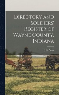 bokomslag Directory and Soldiers' Register of Wayne County, Indiana