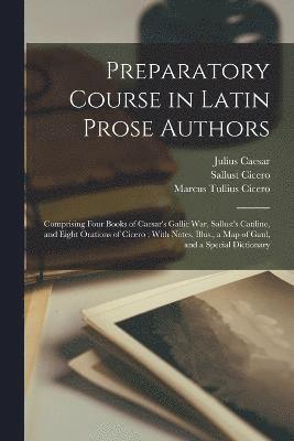 Preparatory Course in Latin Prose Authors 1