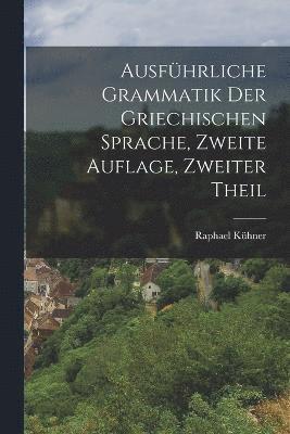 bokomslag Ausführliche Grammatik der griechischen Sprache, Zweite Auflage, Zweiter Theil
