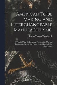 bokomslag American Tool Making and Interchangeable Manufacturing