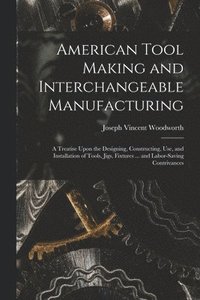 bokomslag American Tool Making and Interchangeable Manufacturing