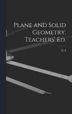 Plane and Solid Geometry. Teachers' ed.