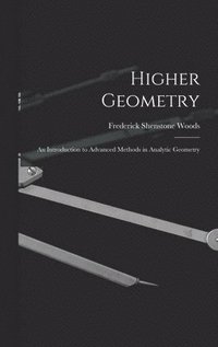 bokomslag Higher Geometry; an Introduction to Advanced Methods in Analytic Geometry
