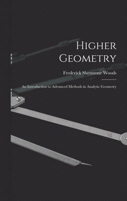 bokomslag Higher Geometry; an Introduction to Advanced Methods in Analytic Geometry