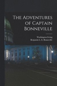 bokomslag The Adventures of Captain Bonneville
