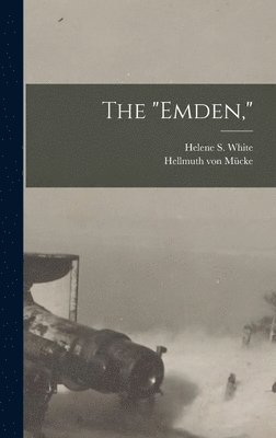 Hellmuth Von Mücke, Helene S White - "Emden,", Inbunden